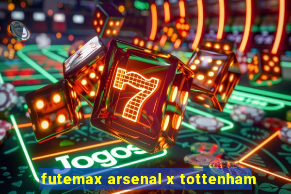 futemax arsenal x tottenham